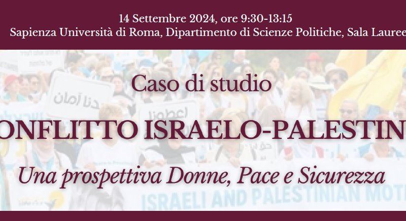 Sabato 14 settembre, caso di studio “Il conflitto Israelo – Palestinese: una prospettiva Donne, Pace e Sicurezza”