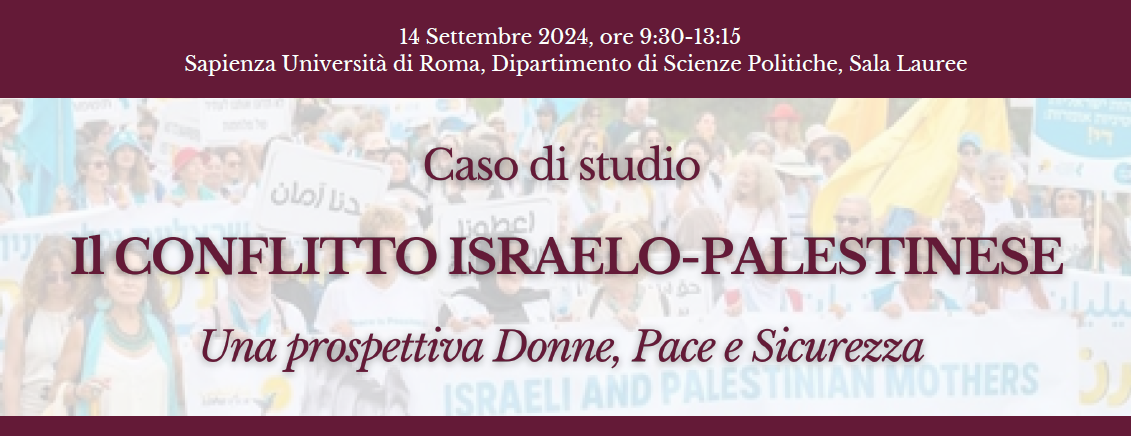 Sabato 14 settembre, caso di studio “Il conflitto Israelo – Palestinese: una prospettiva Donne, Pace e Sicurezza”